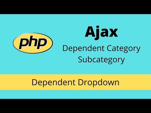 Dependent category subcategory dropdown in PHP, MySQL & Ajax