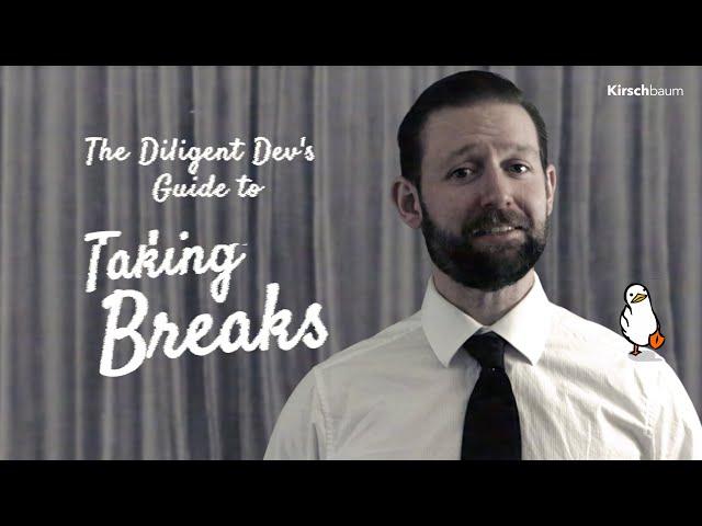 The Diligent Dev's Guide to Taking Breaks - Kirschbaum Development