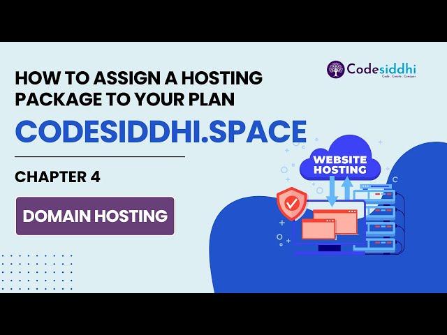 Chapter 4: How to Assign a Hosting Package to Your Plan on Codesiddhi Space