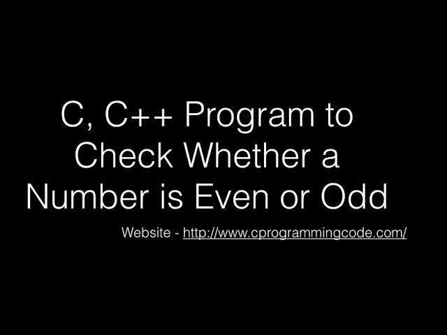 Check Whether a Number is Even or Odd number - C, C++ Code