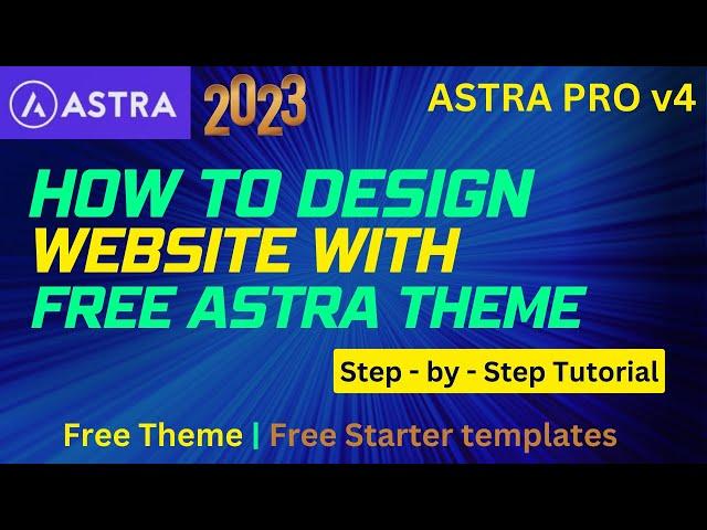 How to Make a Website with Astra | Free Astra Theme and Templates 2023 | Astra Pro 4.0 Tutorial