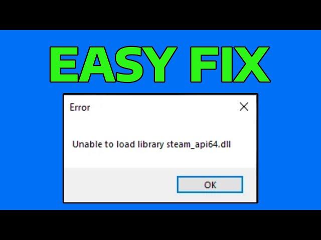 How To Fix Unable to Load Library Steam_API64.dll