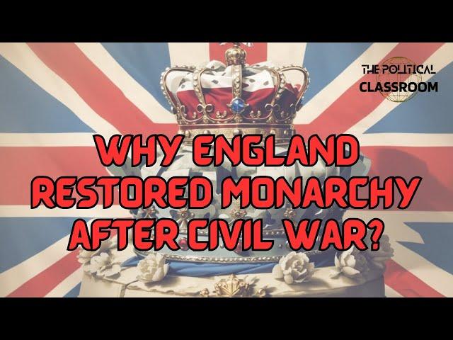 Why England restored monarchy after Civil War?