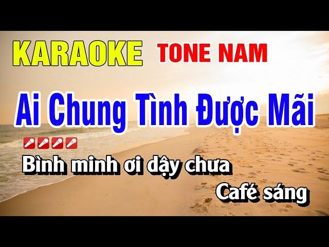 Karaoke Ai Chung Tình Được Mãi Tone Nam Dễ Hát | Nguyễn Linh