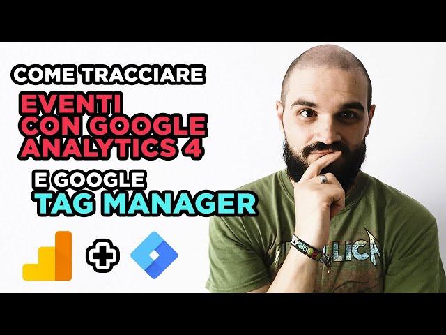 Come tracciare gli eventi con Google Analytics 4 (GA4) e Google Tag Manager (GTM)