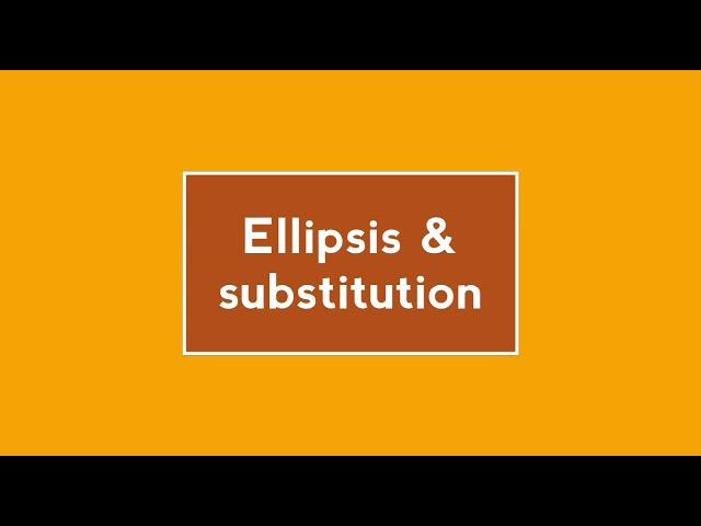 Grammar video: Ellipsis and Substitution.