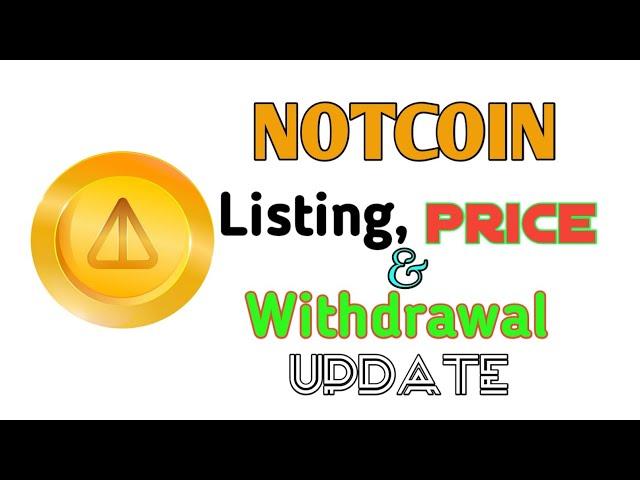 NOTCOIN WITHDRAWAL, Listing & Price || Not coin Mining Latest Update