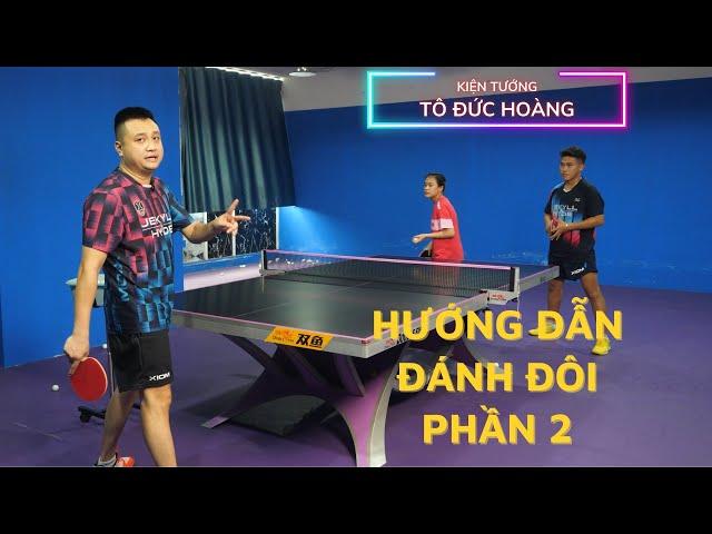 #28 Hướng dẫn đánh đôi trong bóng bàn (phần 2) | Học bóng bàn cơ bản | Hoàng Chốp Bóng Bàn