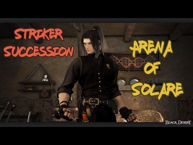 BDO : ZaWorld - Striker Succession PvP - Arena of Solare