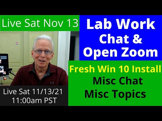 (Live) Lab Work and Chat Nov 13 2021 - Fresh Install Win10 and Chat