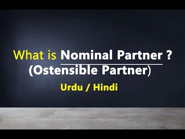 What is Nominal Partner? What is Ostensible Partner? Urdu / Hindi