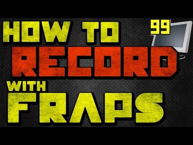 How to Use and Record with Fraps (How to Record PC Games)