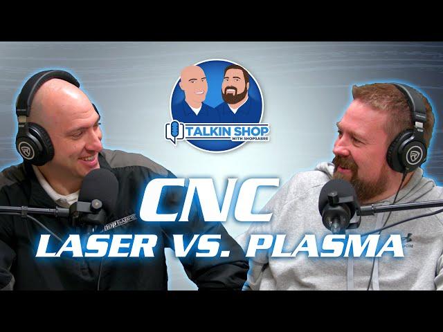 CNC Laser vs. CNC Plasma – Talkin Shop Episode 189