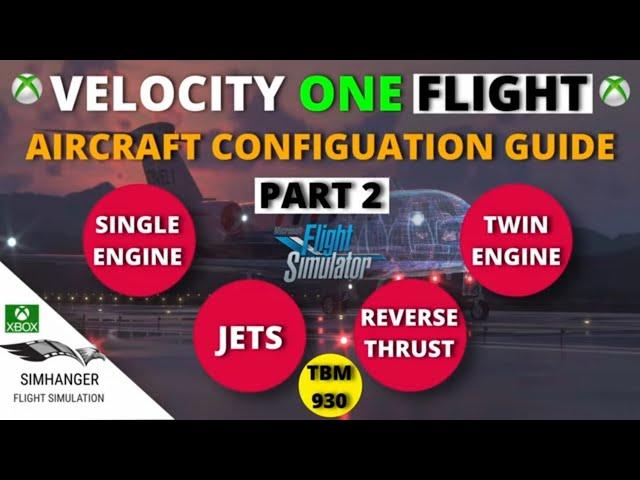 VELOCITYONE FLIGHT AIRCRAFT CONFIGURATION | PART 2 for XBOX | Including Reverse Thrust | MSFS