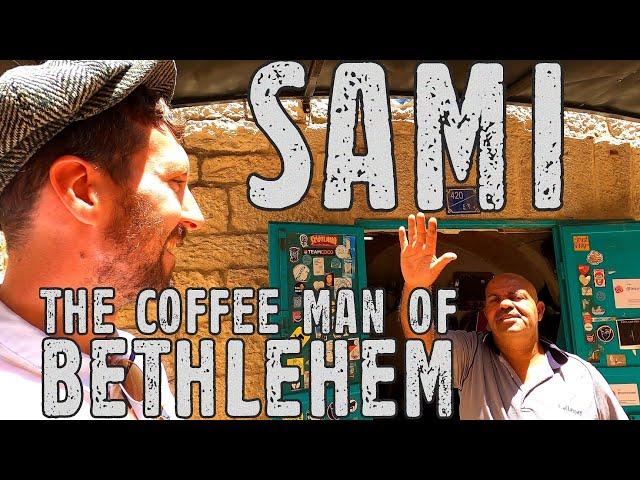 Sami The CoffeeMan of Bethlehem - West Bank