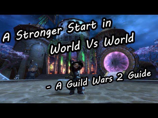 A Stronger Start in World Vs World - A Guild Wars 2 Guide