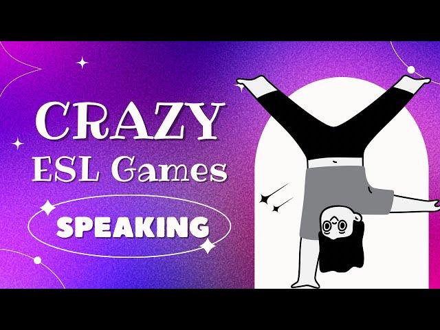 6 "Crazy" ESL Speaking Games (No Prep Needed!)