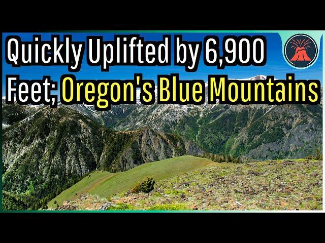 Quickly Uplifted by 6,900 Feet; Oregon's Blue Mountains