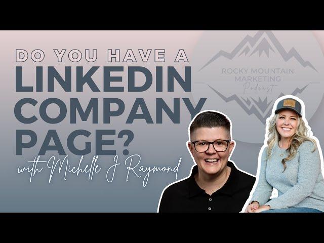 Maximizing LinkedIn Company Pages with Michelle J Raymond