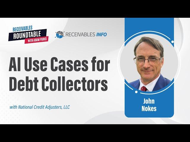 National Credit Adjusters | John Nokes on Applying AI in Receivables Management | Ep 193