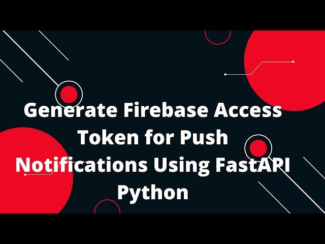  Generate Firebase Access Token for Push Notifications Using FastAPI Python: Step-by-Step Guide! 