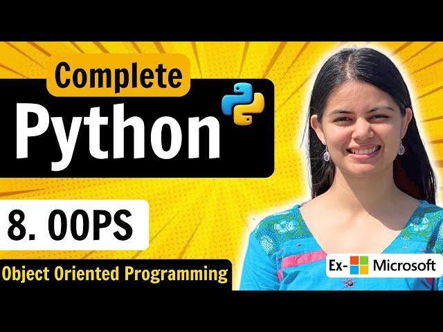 Lecture 8 : OOPS in Python | Object Oriented Programming | Classes & Objects | Python Full Course