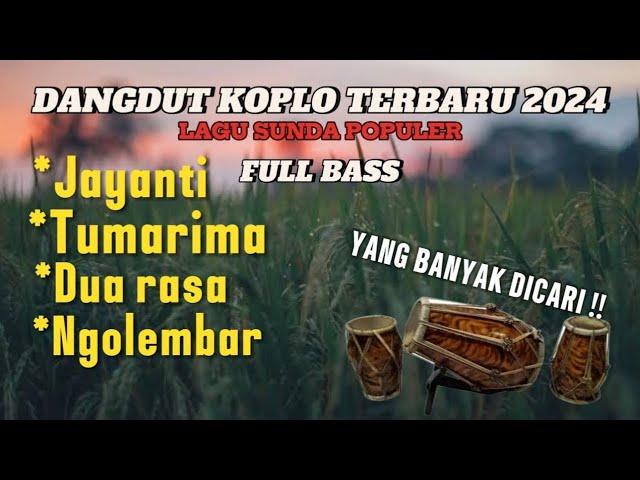 KUMPULAN LAGU SUNDA TERPOPULER KOPLO || DANGDUT KOPLO TERBARU 2024 FULL BASS |  FULL ALBUM TERBARU