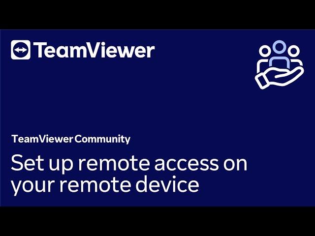 How to set up remote access on your remote device in TeamViewer Remote