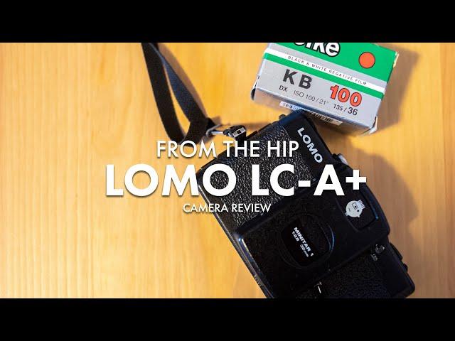 From the Hip | Lomography LOMO LC-A+ Review