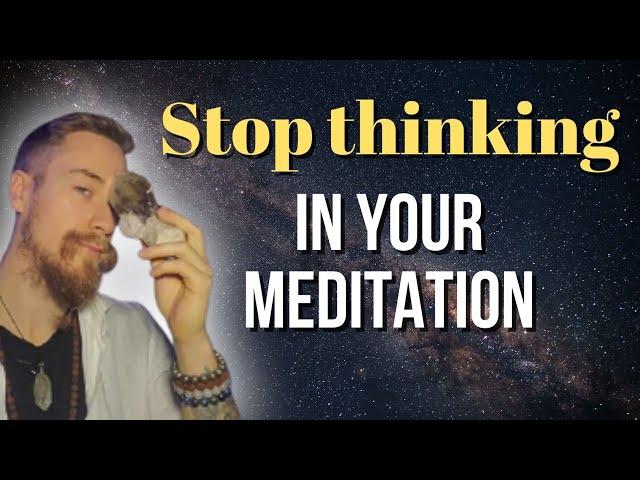 How To Stop Thinking In Meditation