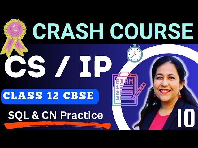 Computer Science / Informatics Pr. Class 12 Best Crash Course 2024-25 | CN & SQL Practice | Day 10