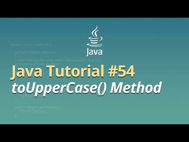 Java Tutorial for Beginners - Learn Java - #54 - toUpperCase() Method