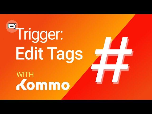 Trigger: Edit Tags | Kommo sales automation