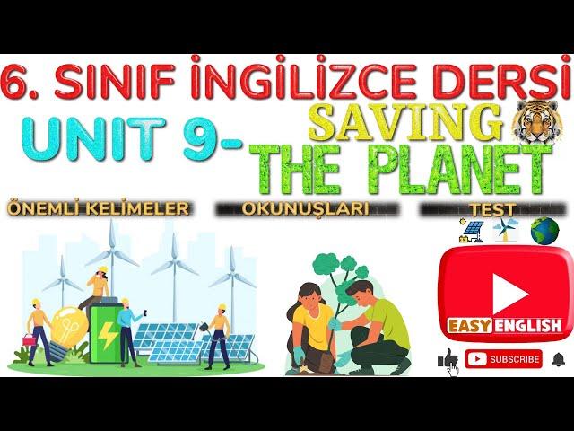 6. SINIF İNGİLİZCE DERSİ 9. ÜNİTE SAVING THE PLANET [ÖNEMLİ KELİMELER] [OKUNUŞLARI] [TEST]