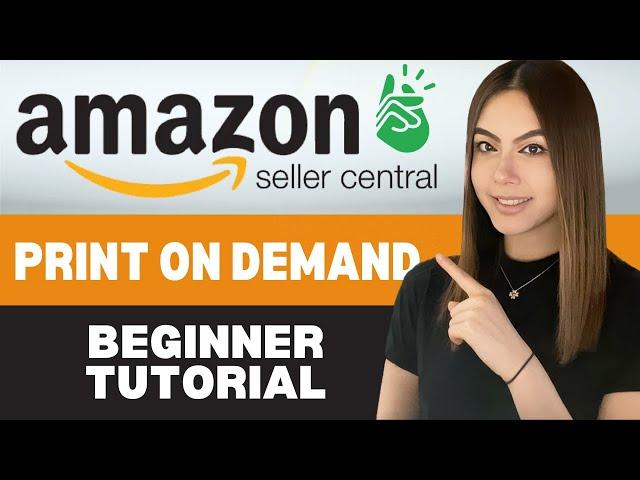 How to Sell Print on Demand on Amazon Seller Central (FULL BEGINNER TUTORIAL)