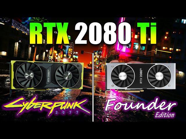 RTX 2080 Ti 11GB | Cyberpunk 2077 Edition vs Founder Edition | PC Gameplay Benchmark Test