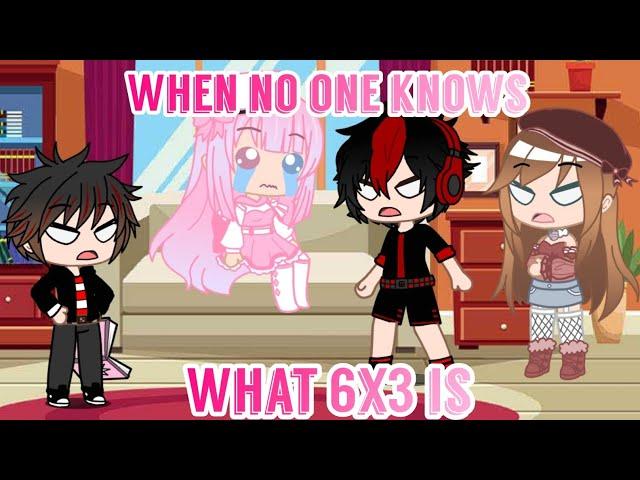 When no one knows what 6x3 is | A Gacha Club Skit (Meme) | Saicroya (ft. Radical)