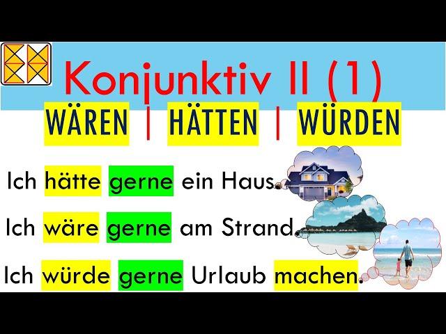 Konjunktiv II mit wäre hätte würde | Deutsche Grammatik