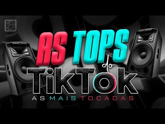 AS TOPS DO TIKTOK 2023 - SELEÇÃO HITS DO TIK TOK 2022 - AS MUSICAS MAIS TOCADAS DO TIK TOK 2023