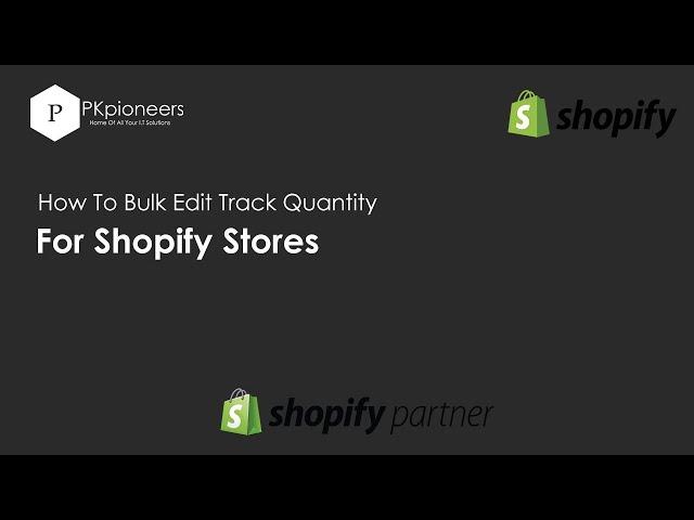 Shopify Bulk Edit Track Quantity