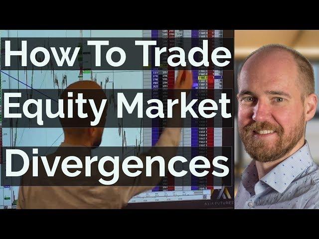 How To Trade Equity Market Divergences - Price Ladder Trading | Axia Futures