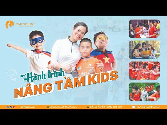 Nâng Tầm Kids - Khơi Nguồn Bản Lĩnh - Kiến Tạo Tương Lai | Học Viện Minh Trí Thành