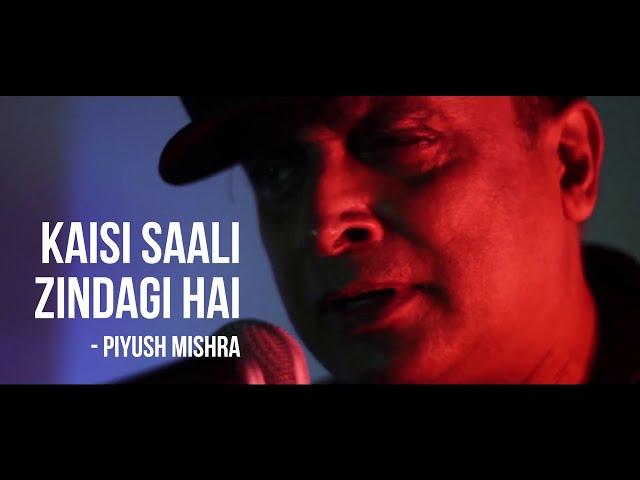 'Ye Kaisi Saali Zindagi Hai'- Piyush Mishra ft. Hitesh Sonik