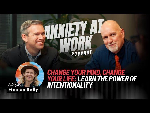 Change Your Mind, Change Your Life: Learn the Power of Intentionality