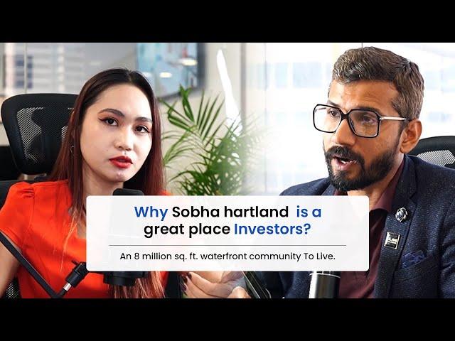 Why Sobha Hartland is a great place for investors?