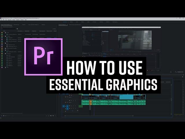 How To Use Essential Graphics In Premiere Pro CC 2017 (April)