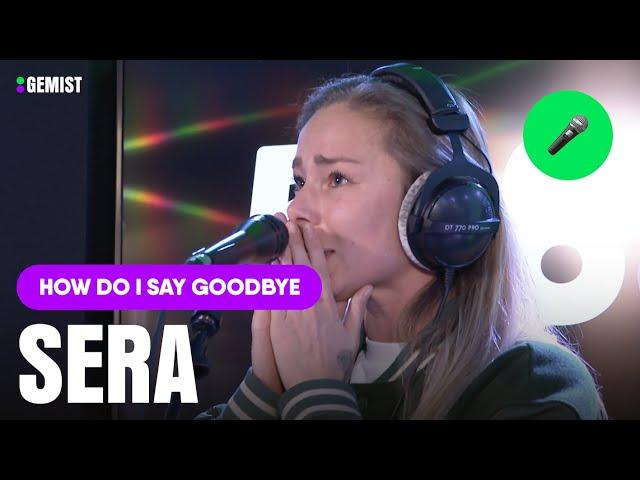 SERA emotioneel tijdens optreden ‘HOW DO I SAY GOODBYE’  | Live Bij 538