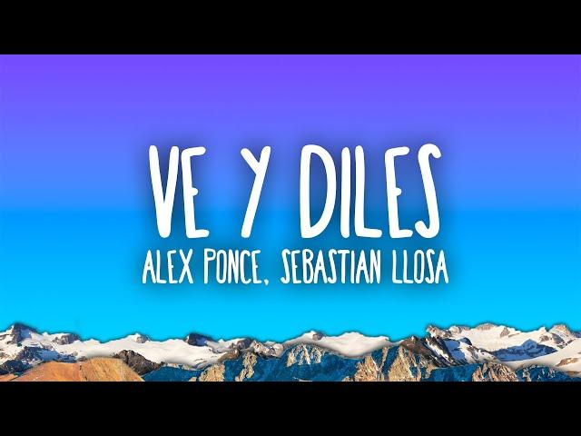Alex Ponce, Sebastian Llosa - Ve y Diles