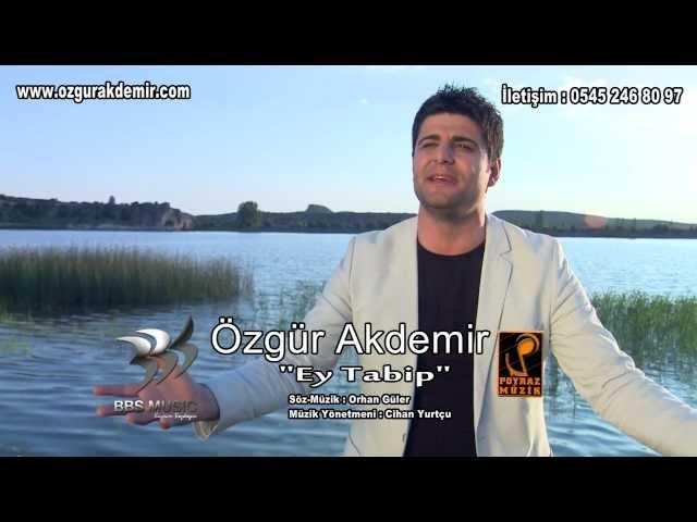 ÖZGÜR AKDEMİR__ EY TABİP__YENİ VİDEO KLİP 2011