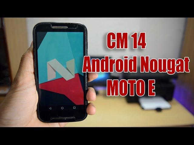 MOTO E :  how to Install CM14 Android Nougat & Hands On